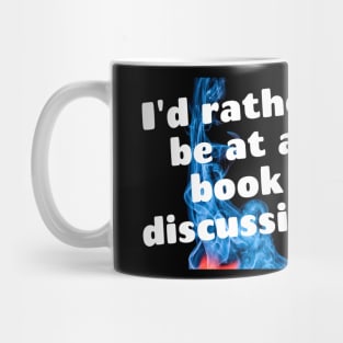 I'd rather be at a book discussion Mug